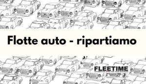 Ripartenza Flotte : investire in risparmio, per ripartire (Parte II°) Fleet Manager